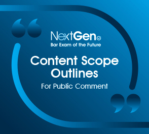 NextGen Bar Exam of the Future Content Scope Outlines for Public Comment NCBE National Conference of Bar Examiners Building a Competent, Ethical, and Diverse Legal Profession